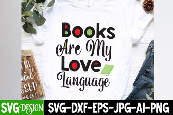 Books Are My Love Language SVG Cut File: Graphics for T-Shirt Designs