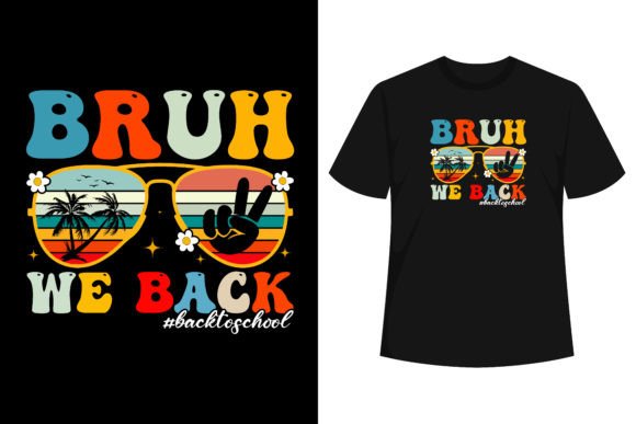 Bruh We Back Teacher First Day of School Graphics
