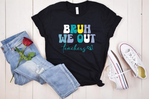 Bruh We out Teachers, Teacher Flowers Graphics & T-Shirt Designs