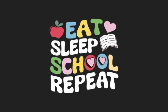 Eat Sleep School Repeat Graphics for T-Shirt Designs