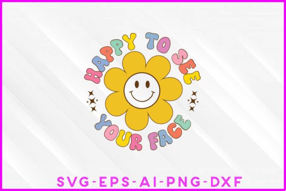 Happy to See Your Face Groovy Graphics & T-Shirt Designs