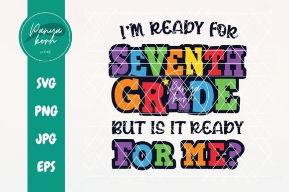 I’m Ready for 7th Grade but Is It Ready? Graphics & T-Shirt Designs