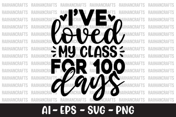 I’ve Loved My Class for 100 Days SVG Graphics for Crafts