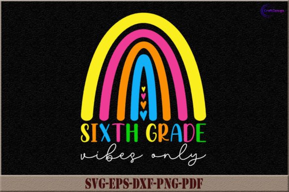 Rainbow Sixth Grade Vibes Only Shirt SVG: Graphics & Crafts Review