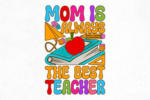 Teacher Groovy Design, Mom is Always Graphics & Crafts