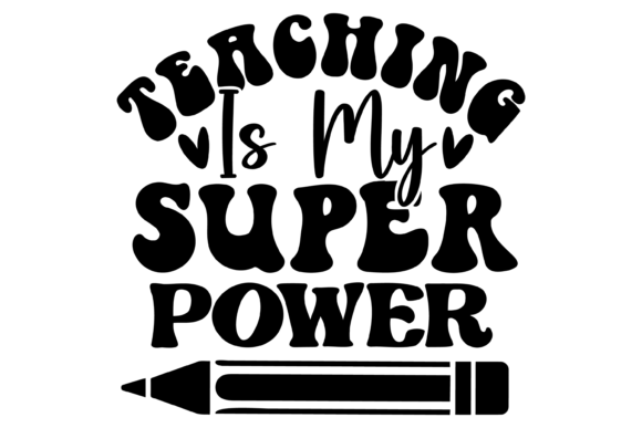 Teaching Is My Super Power SVG Graphics for Crafts